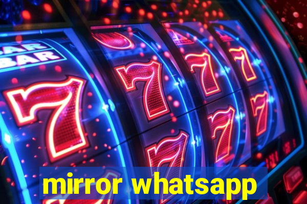 mirror whatsapp